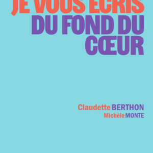 Je vous écris du fond du cœur - Claudette Berthon, Michèle Monte